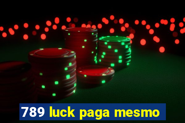 789 luck paga mesmo